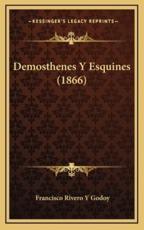 Demosthenes Y Esquines (1866) - Francisco Rivero y Godoy (author)