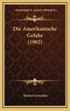 Die Amerikanische Gefahr (1902) - Thomas Lenschau (author)