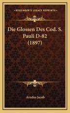 Die Glossen Des Cod. S. Pauli D-82 (1897) - Arndus Jacob (author)