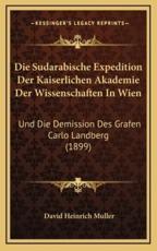 Die Sudarabische Expedition Der Kaiserlichen Akademie Der Wissenschaften In Wien - David Heinrich Muller (author)