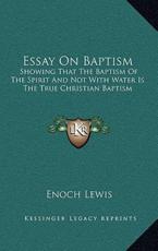 Essay On Baptism - Enoch Lewis (author)