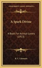 A Spark Divine - R C Lehmann (author)