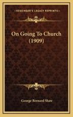 On Going To Church (1909) - George Bernard Shaw (author)