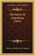 The Pastor Of Gegenburg (1854) - Thomas Constable and Company (other)