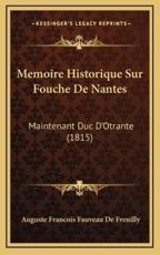 Memoire Historique Sur Fouche De Nantes - Auguste Francois Fauveau De Frenilly