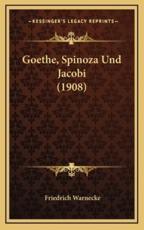 Goethe, Spinoza Und Jacobi (1908) - Friedrich Warnecke