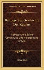 Beitrage Zur Geschichte Des Kupfers - Alfred Fleck