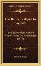 Das Buhnenfestspiel In Bayreuth - Heinrich Porges (author)