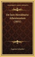 De Jure Hereditario Atheniensium (1851) - Eugenius Schneider (author)