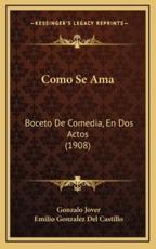 Como Se Ama - Gonzalo Jover (author), Emilio Gonzalez Del Castillo (author)