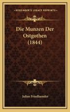 Die Munzen Der Ostgothen (1844) - Julius Friedlaender (author)