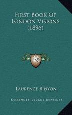 First Book Of London Visions (1896) - Laurence Binyon (author)