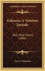 Galeazzo, A Venetian Episode - Percy E Pinkerton (author)
