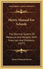 Metric Manual For Schools - Henry Edmund Sawyer (author)