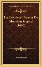 Les Dernieres Paroles De Monsieur Gigord (1666) - Pierre Prunet (author)