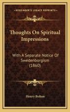 Thoughts On Spiritual Impressions - Henry Bolton (author)