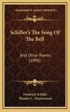 Schiller's The Song Of The Bell - Friedrich Schiller (author), Thomas C Zimmerman (translator)