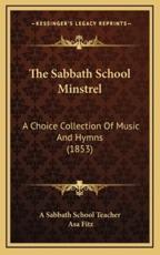 The Sabbath School Minstrel - A Sabbath School Teacher (author), Asa Fitz (author)