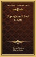 Uppingham School (1870) - Robert Pitcairn, Charles Drake (illustrator)