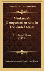 Workmen's Compensation Acts In The United States - National Industrial Conference Board (author)