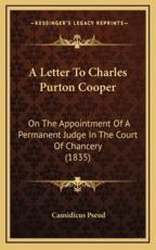 A Letter To Charles Purton Cooper - Causidicus Pseud (author)