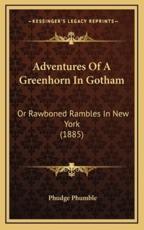 Adventures Of A Greenhorn In Gotham - Phudge Phumble (author)