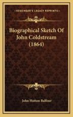 Biographical Sketch Of John Coldstream (1864) - John Hutton Balfour (author)