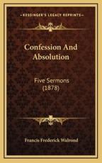 Confession And Absolution - Francis Frederick Walrond (author)