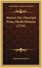 Atrocis, Nec Descripti Prius, Morbi Historia (1724) - Herman Boerhaave