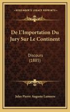 De L'Importation Du Jury Sur Le Continent - Jules Pierre Auguste Lameere (author)