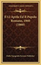 Il 12 Aprile Ed Il Popolo Romano, 1860 (1860)