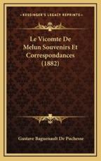 Le Vicomte De Melun Souvenirs Et Correspondances (1882) - Gustave Baguenault De Puchesse (author)