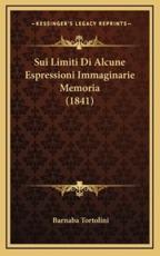Sui Limiti Di Alcune Espressioni Immaginarie Memoria (1841) - Barnaba Tortolini (author)