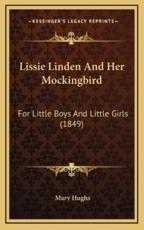 Lissie Linden And Her Mockingbird - Mary Hughs (author)