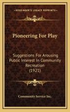 Pioneering For Play - Community Service Inc (author)