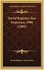 Social Register, San Francisco, 1906 (1905) - Social Register Association (author)