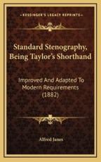 Standard Stenography, Being Taylor's Shorthand - Alfred Janes (author)