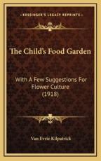 The Child's Food Garden - Van Evrie Kilpatrick (author)