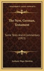 The New, German, Testament - Anthony Hope Hawkins (author)