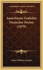 Auserlesene Gedichte Deutscher Poeten (1879) - Julius Wilhelm Zincgref
