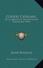 Codexs Catalans - Jaume Bofarull (author)
