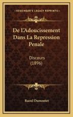 De L'Adoucissement Dans La Repression Penale - Raoul Dumontet (author)