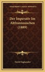 Der Imperativ Im Altfranzosischen (1889)