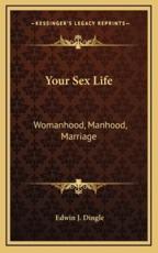Your Sex Life - Edwin J Dingle (author)