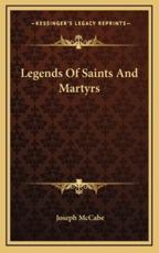Legends Of Saints And Martyrs - Joseph McCabe