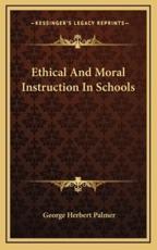 Ethical And Moral Instruction In Schools - George Herbert Palmer (author)