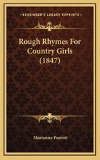 Rough Rhymes For Country Girls (1847) - Marianne Parrott (author)