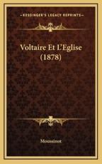 Voltaire Et L'Eglise (1878) - Moussinot (author)