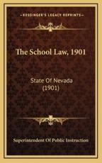 The School Law, 1901 - Superintendent of Public Instruction (editor)