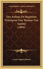 Der Aufsatz De Regimine Principum Von Thomas Von Aquino (1894) - Casar August Bosone